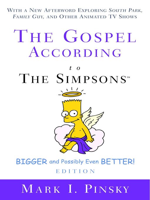 Title details for The Gospel according to the Simpsons, Bigger and Possibly Even Better! by Mark Pinsky - Available